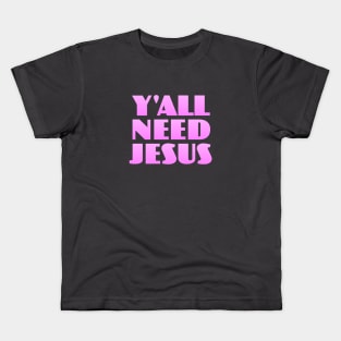 Y'all Need Jesus Kids T-Shirt